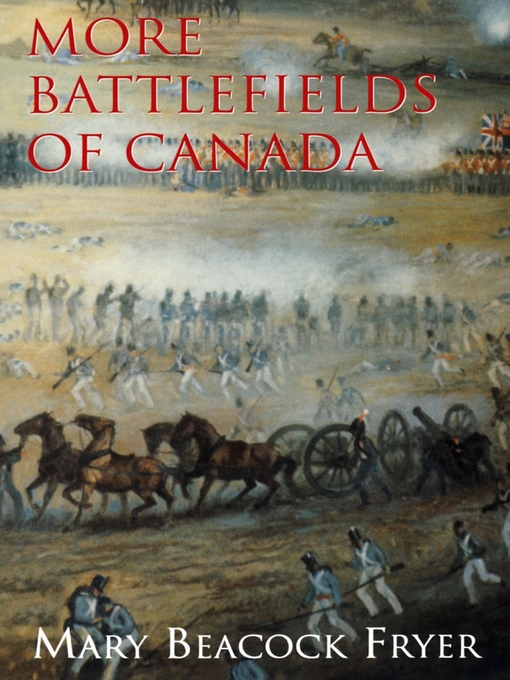 Title details for More Battlefields of Canada by Mary Beacock Fryer - Available
